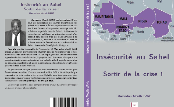 « Insécurité au Sahel:  Sortir de la crise » : En synthèse, un aperçu des grandes lignes de l’ouvrage de Mamadou Mouth Bane 