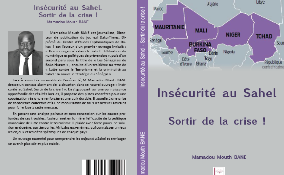 « Insécurité au Sahel:  Sortir de la crise » : En synthèse, un aperçu des grandes lignes de l’ouvrage de Mamadou Mouth Bane 