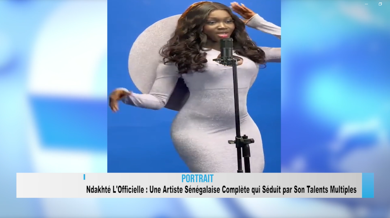 Ndakhté L'Officielle : Une artiste sénégalaise complète qui séduit par ses talents multiples