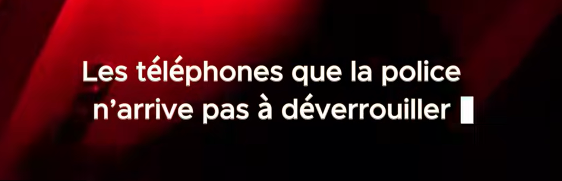 Les téléphones que la Police ne peut pas déverrouiller (et pourquoi)