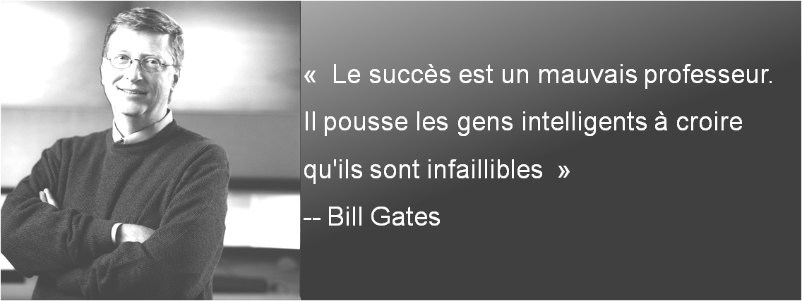 Bill Gates : Le succès est un mauvais professeur…