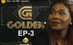 Série - GOLDEN - Episode 3