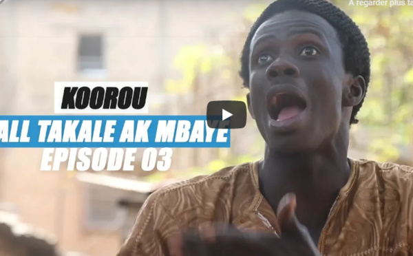 Koor Fall Takalé ak Mbaye - Episode 03