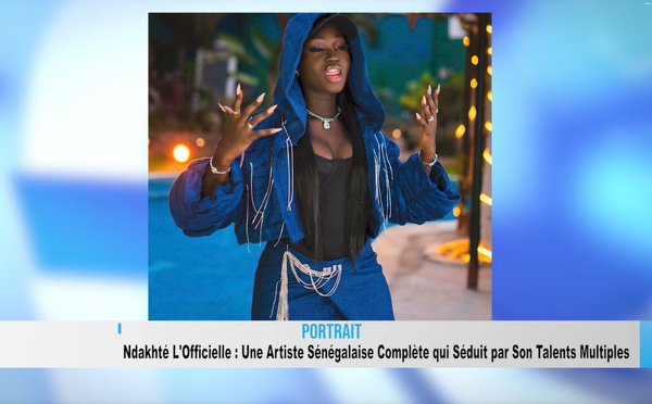 Ndakhté L'Officielle : Une artiste sénégalaise complète qui séduit par ses talents multiples