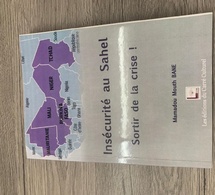 Présentation du livre : «Insécurité au Sahel : Sortir de la crise » -Auteur : Mamadou Mouth Bane